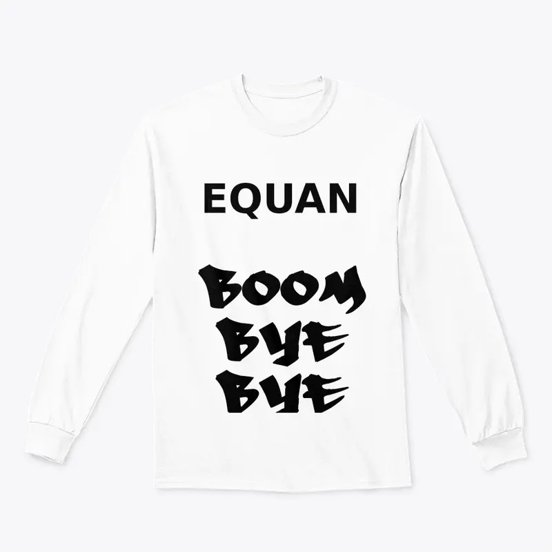 Equan Boom Bye Bye T Shirt