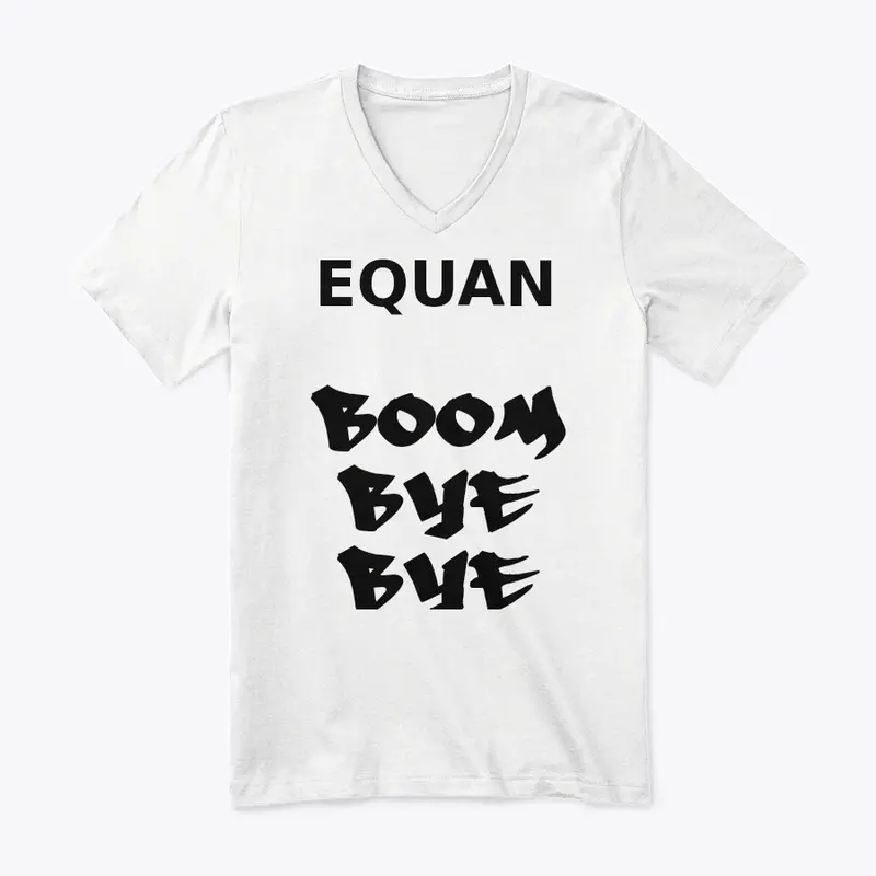 Equan Boom Bye Bye T Shirt