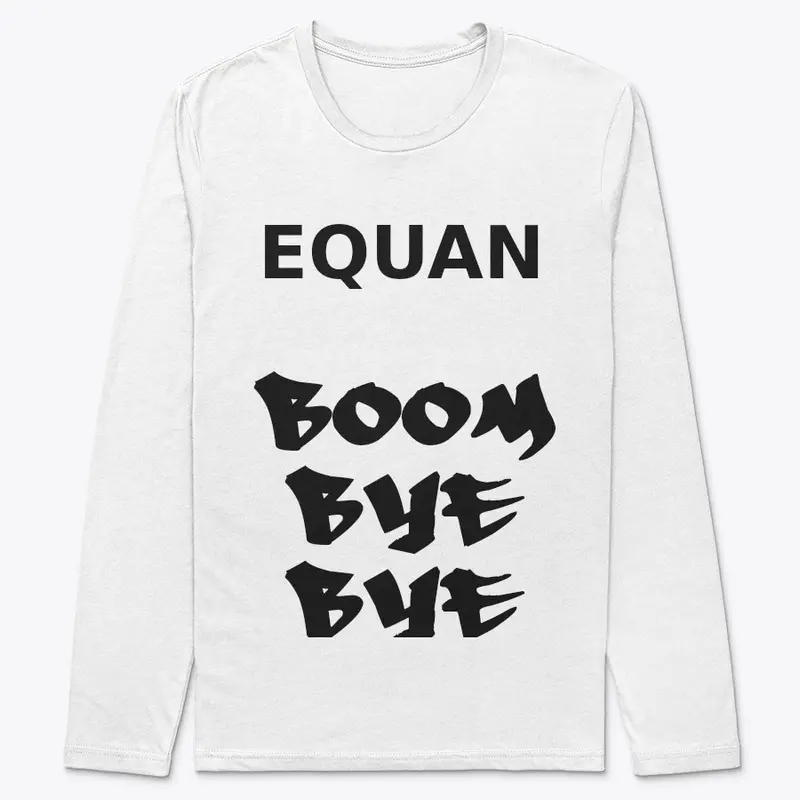 Equan Boom Bye Bye T Shirt