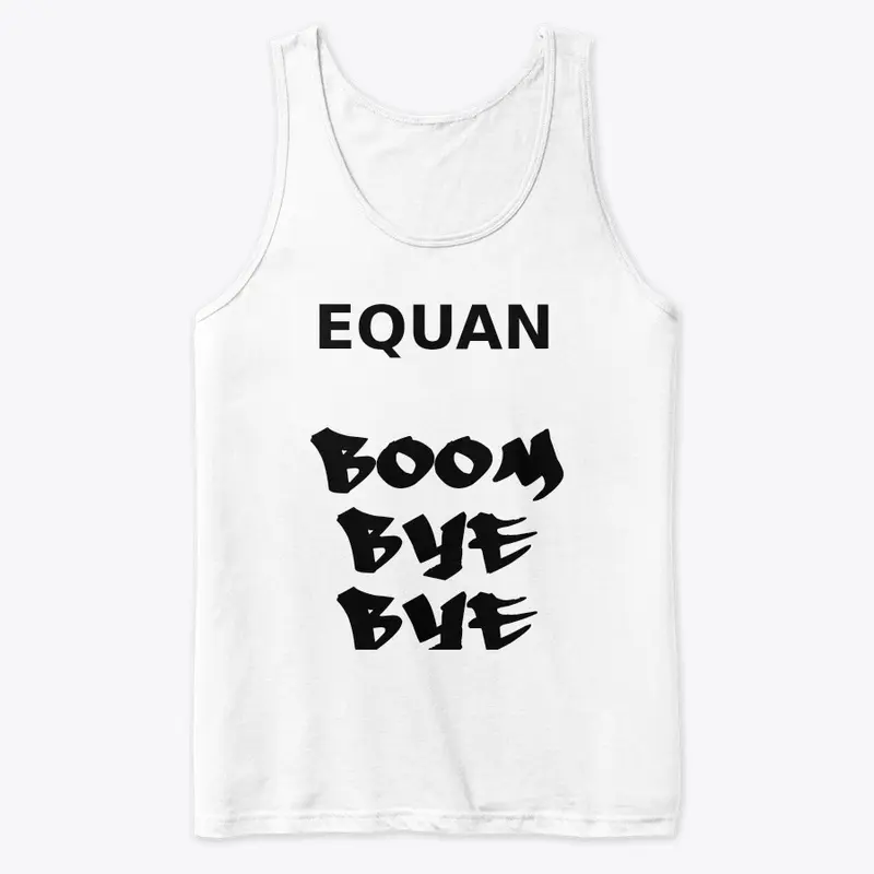 Equan Boom Bye Bye T Shirt